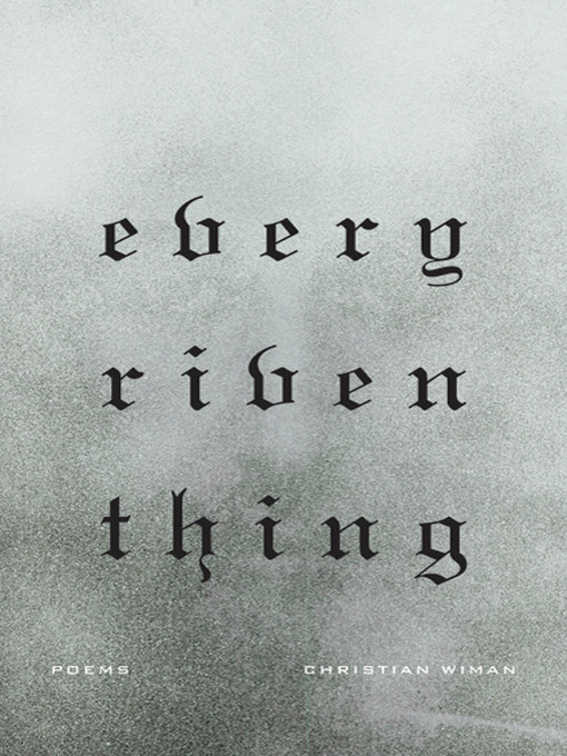 Title details for Every Riven Thing by Christian Wiman - Wait list